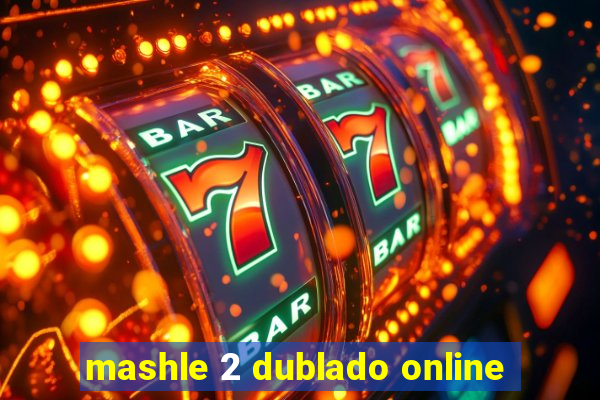 mashle 2 dublado online